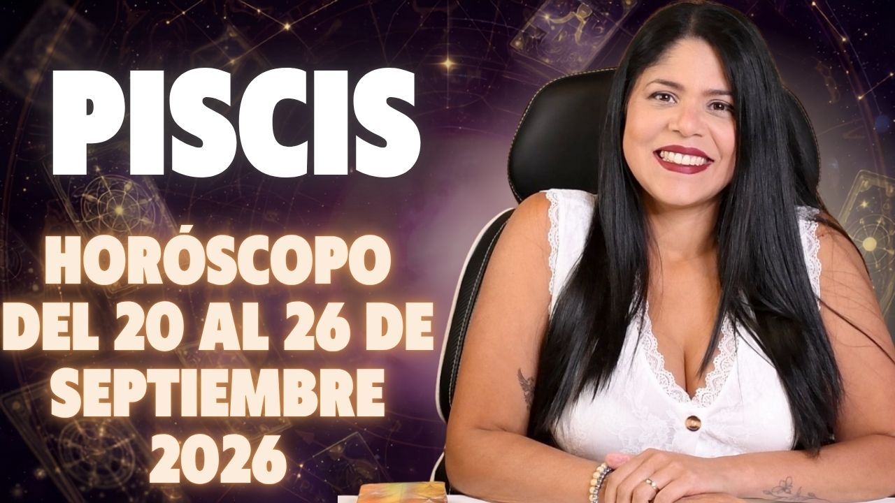 Horóscopo semanal de Piscis — 20 al 26 de septiembre 2026 — El Tarot de Karle